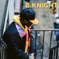 B.Knight - My Place (Prod. Stevie B)