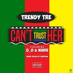 Trendy Tre ft. G_O X Navie - Can't Trust Her ( Prod. 318tae )