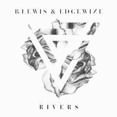 B. Lewis x Edgewize - RIVER$ (Video in Description)