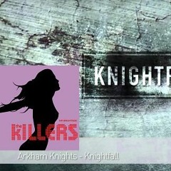 Arkham Knights vs. The Killers - Knightfall Brightside (Sandro Vanniel  Mashup)