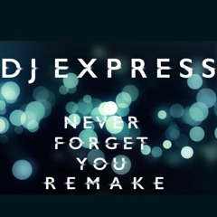 DJ Express - Never Forget You Remake @DJExpress908