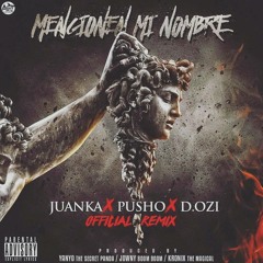 Juanka El Problematik Ft. Pusho y D.OZi - Mencionen Mi Nombre