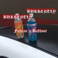 BURRENTLY FatBran x Ba$hout (Prod Low Key)