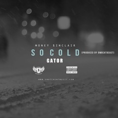 Money Sinclair Ft Gator - So Cold [Prod.DWBeatBeast]