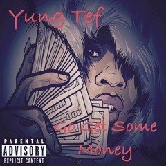Yung Tef- Go Get Some Money