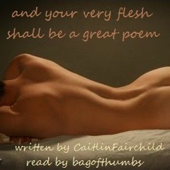 And Your Very Flesh Shall Be A Great Poem Ch 01