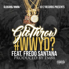 #WWYD? (What Would You Do) - Feat Fredo Santana - {Prod Tm88}
