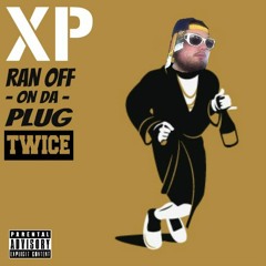 XP - Ran Off On Da Plug Twice (Prod. Sap Zeno)