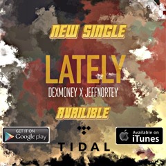 LATELY -DexMoney X JeffNortey
