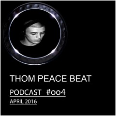 THOM PEACE BEAT - Podcast April 2016