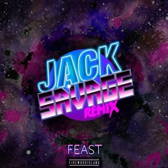 Feast (Jack Savage Remix)