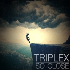 Triplex - So Close (Original Mix) FREE DOWNLOAD > Buy