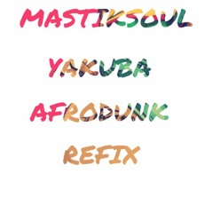 Mastiksoul - Yakuba Refix (Afrodunk Refix)
