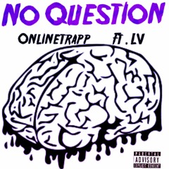 No Question ft LV