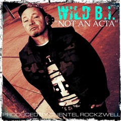 WILD B.I. - NOT A ACTA - PRODUCED BY CLIENTEL
