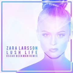 Zara Larsson - Lush Life (Oscar Beckman Remix)