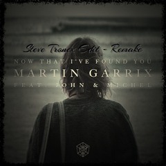 Martin Garrix - Now That I Have Found You Ft. John And Michel (Steve Tronex Edit - Remake)
