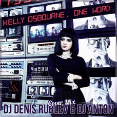 Kelly Osbourne - One Word (Dj Denis Rublev & Dj Anton Cover mix)
