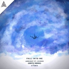 Arrient - Fall Into Me (feat. Evoke) [Dritic Remix]