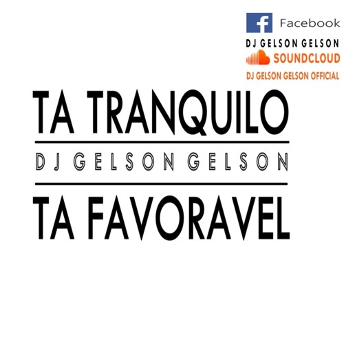 TÁ TRANQUILO TÁ FAVORAVEL (REMIX BATIDA) VERSAO 2K16 BY DJ GELSON GELSON