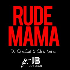 DJ One.Cut & Chris Kleiner Feat. Jeff Braun - Rude Mama