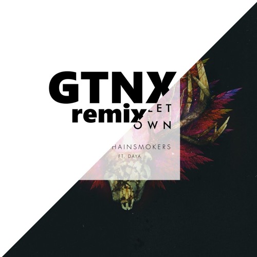 The Chainsmokers - Don't Let Me Down (GTNX Remix)*FREE DOWNLOAD*