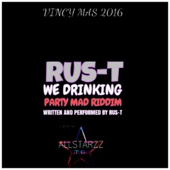 Rus T - WE DRINKING (Party Mad Riddim) Vincy Soca 2016