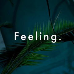 Feeling.