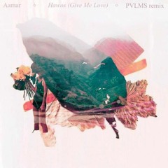 Aamar - Hawos (Give Me Love) (PVLMS Remix)