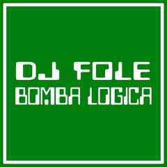 DJ Fole - Bomba Logica