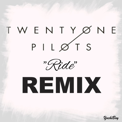 Stream twenty one pilots- Ride(Remix) by YuchiBoy | Listen online for free  on SoundCloud