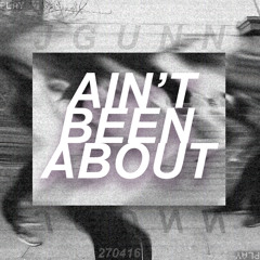 JGunn - Ain't Been About