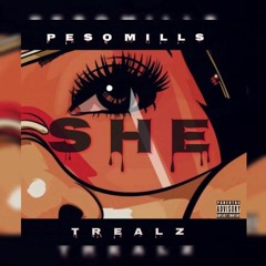 PESO MILLS (FT. TREALZ) - SHE