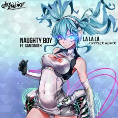 Naughty Boy - La La La ft. Sam Smith (Cryptex Remix)