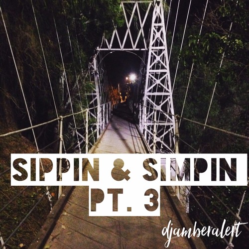 Sippin & Simpin Pt 3