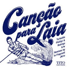Turbotito, Phillipi & Rodrigo - Cancao Para Laia (JKriv Remix)