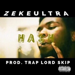 ZEKEULTRA - HASH (Prod. Trap Lord Skip)