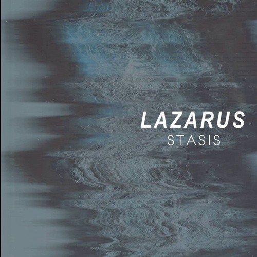 Lazarus - Stasis