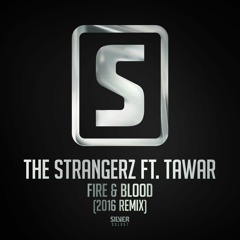 The Strangers - Fire & Blood feat. Tawar (2016 Remix)