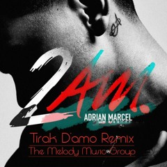 Adrian Marcel Ft. Sage The Gemini - 2 Am (Tirak D'amo Remix) The Melody Music Group