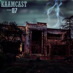 Kaamcast Podcast EP. 07