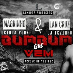MC MAGRINHO & MC LAN - BUMBUM QUE VEM (DJ TEZINHO)