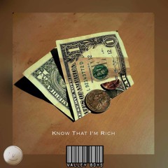 Know That I'm Rich