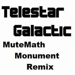 MUTEMATH - Monument (Telestar Galactic Remix)
