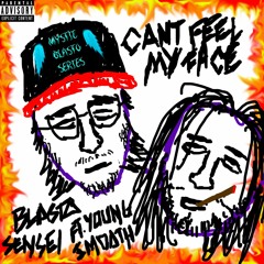 Cant Feel My Face (Ft. Young Smooth)(Prod. Blasto)