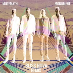 MUTEMATH - Monument (Bliss Nova Remix)