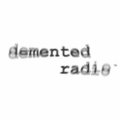 Demented Radio - Show #1