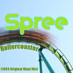 Spree - Roller Coaster - 1999 Original Vinyl Mix - OLDSCHOOL