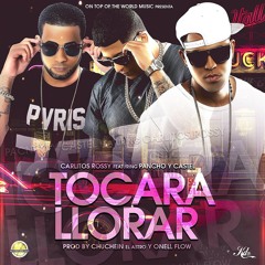 Carlitos Rossy Ft. Pancho y Castel - Tocara Llorar