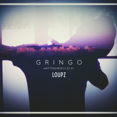 LoUPz - Gringo (Produced by LoUPz)